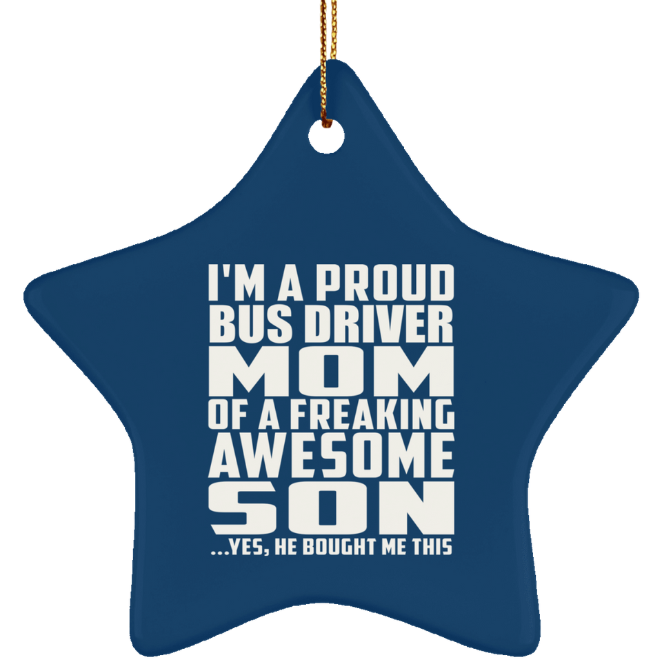 Proud Bus Driver Mom Of Awesome Son - Star Ornament
