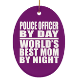 Police Officer By Day World's Best Mom By Night - Oval Ornament