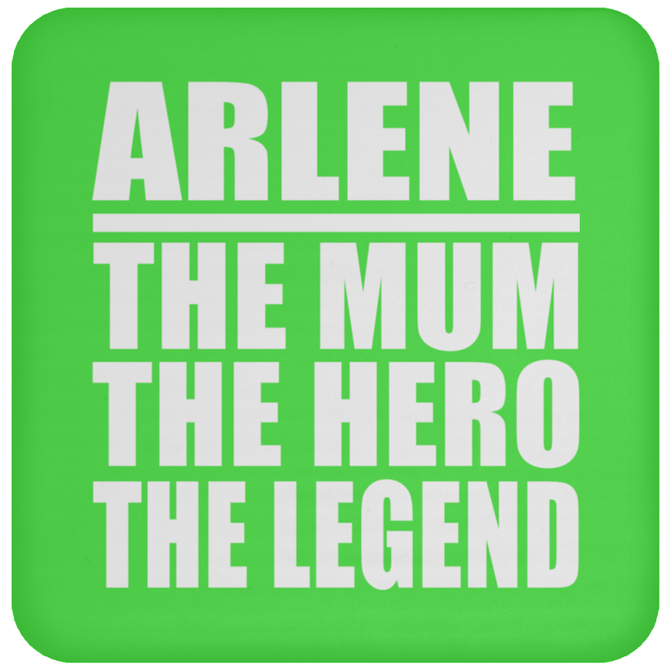 Arlene The Mum The Hero The Legend - Drink Coaster
