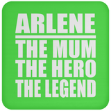 Arlene The Mum The Hero The Legend - Drink Coaster