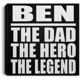 Ben The Dad The Hero The Legend - Canvas Square