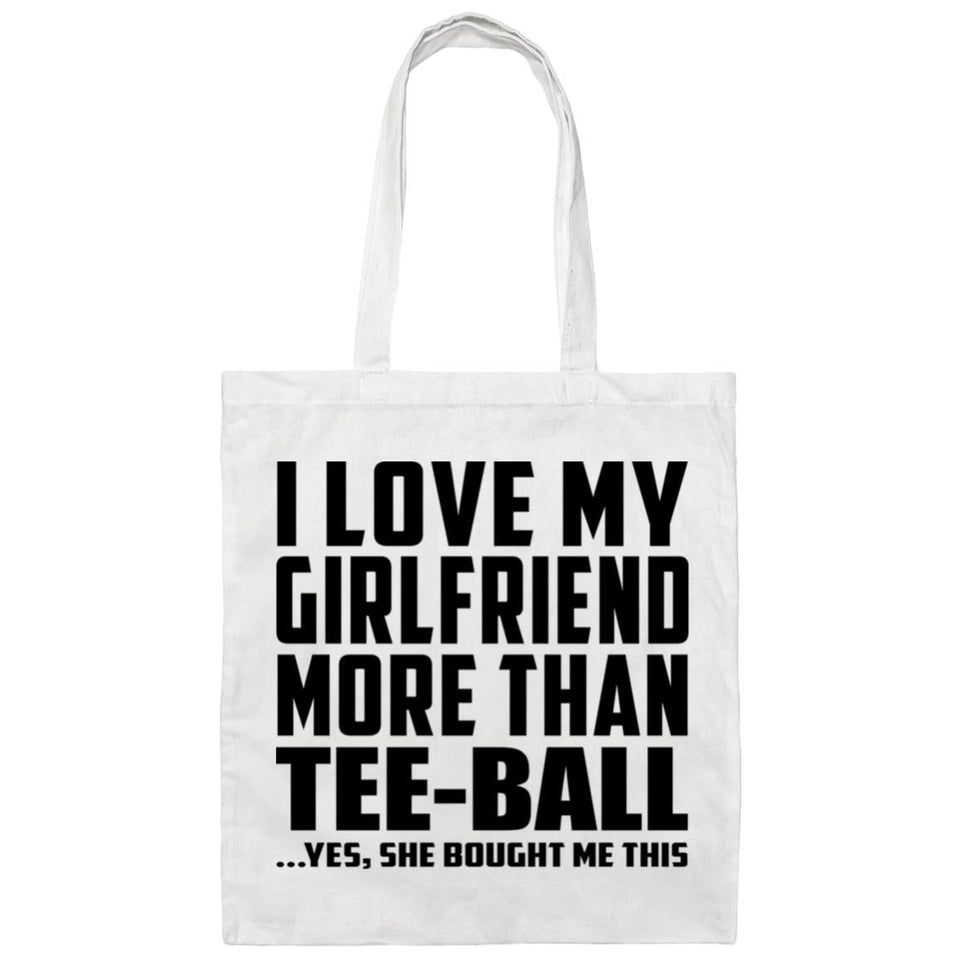 I Love My Girlfriend More Than Tee-Ball - Tote Bag White