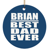 Brian Best Dad Ever - Circle Ornament