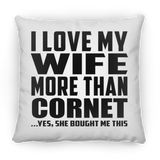 I Love My Wife More Than Cornet - Throw Pillow