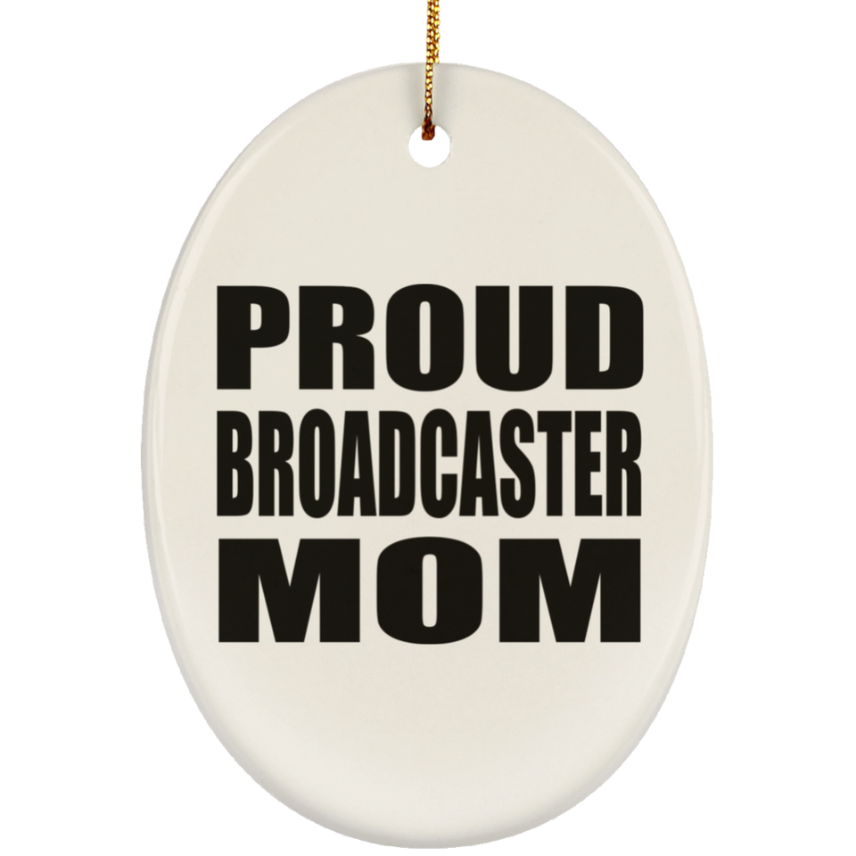 Proud Broadcaster Mom - Oval Ornament