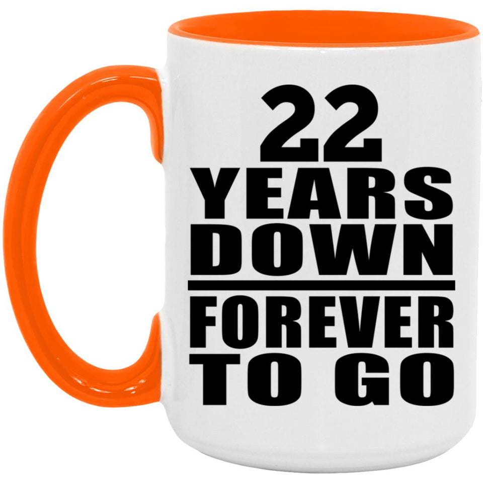 22nd Anniversary 22 Years Down Forever to Go - 15oz Accent Mug Orange