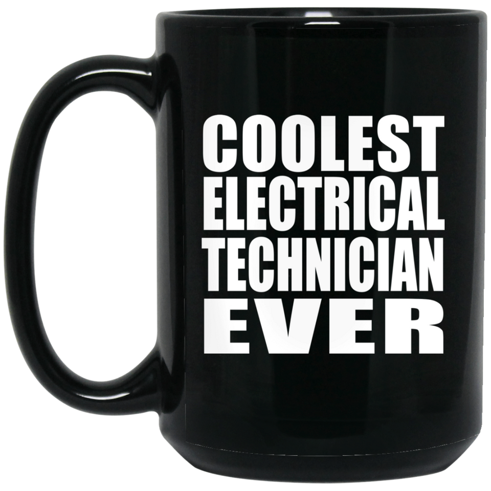 Coolest Electrical Technician Ever - 15 Oz Coffee Mug Black