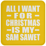 All I Want For Christmas Is My Sam Sawet - Coaster