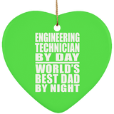 Engineering Technician By Day World's Best Dad By Night - Heart Ornament