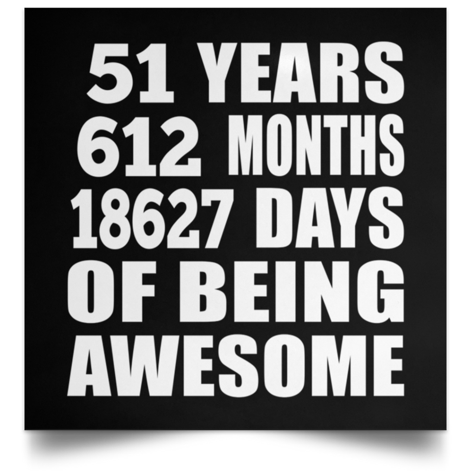 51st Birthday 51 Years 612 Months 18627 Days Of Awesome - Poster Square