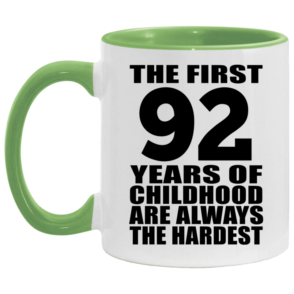 92nd Birthday First 92 Years of Childhood Are The Hardest - 11oz Accent Mug Green