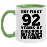 92nd Birthday First 92 Years of Childhood Are The Hardest - 11oz Accent Mug Green