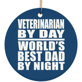 Veterinarian By Day World's Best Dad By Night - Circle Ornament