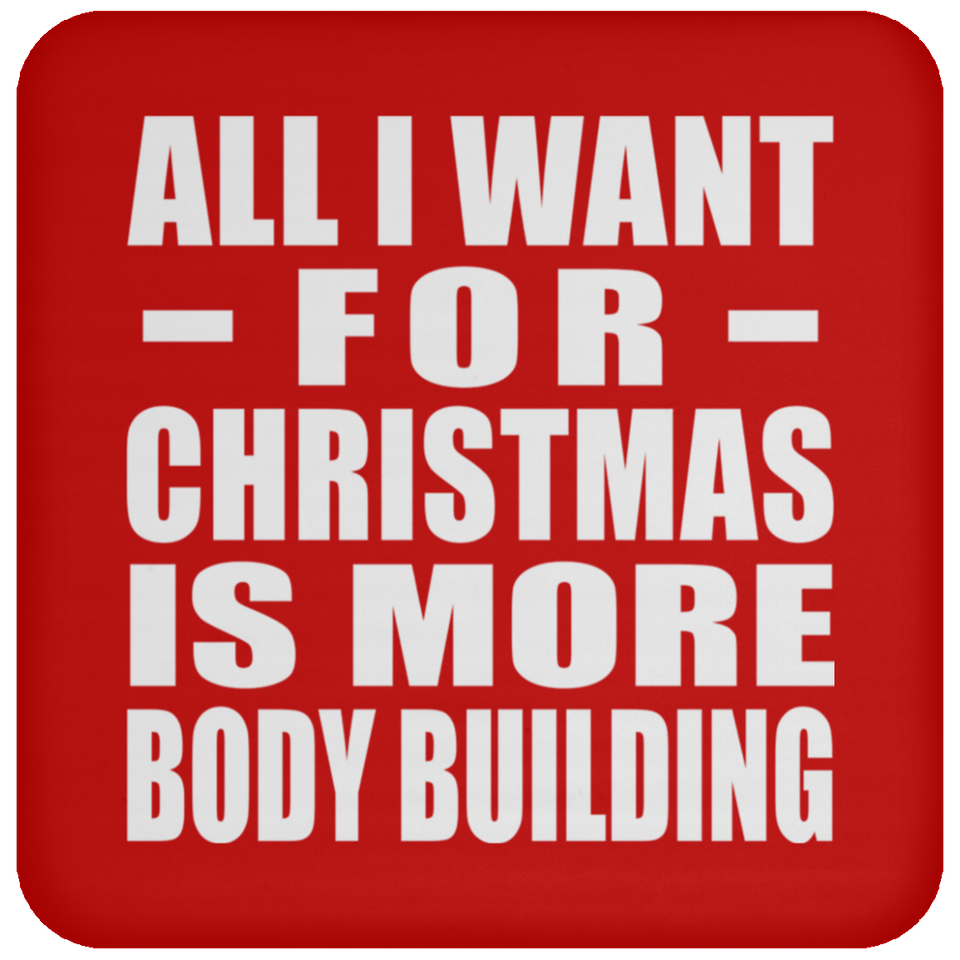 All I Want For Christmas Is More Body Building - Coaster