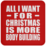 All I Want For Christmas Is More Body Building - Coaster