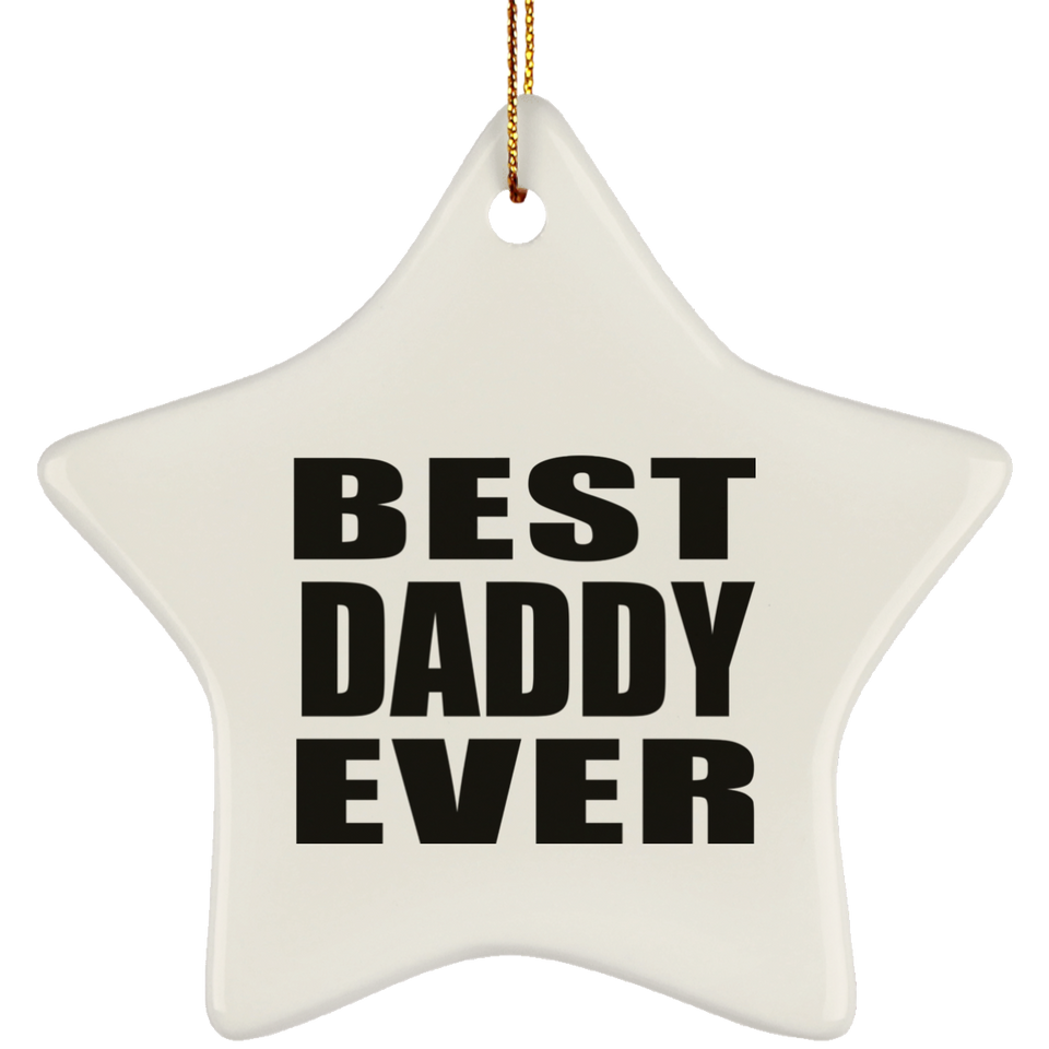 Best Daddy Ever - Star Ornament