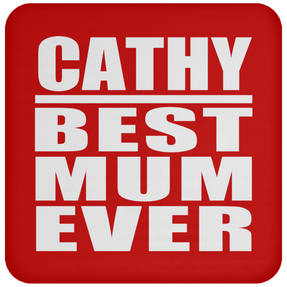 Cathy Best Mum Ever - Drink Coaster