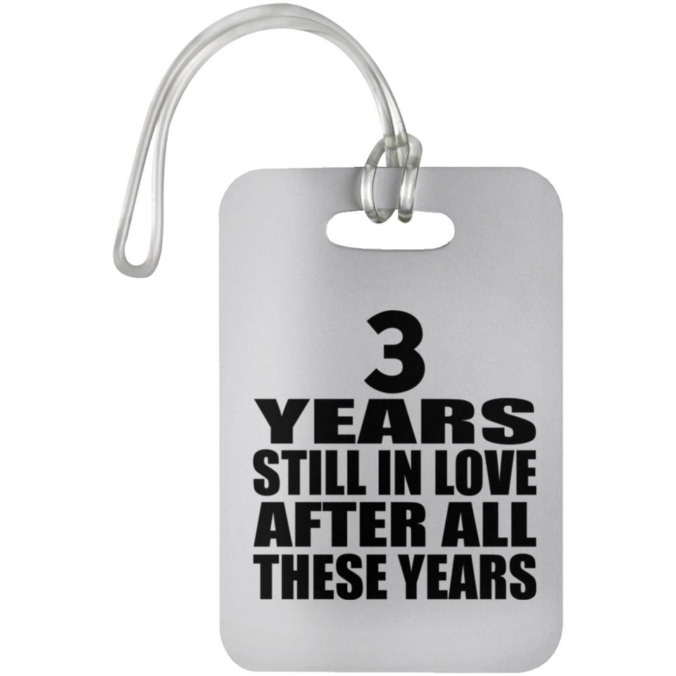 3rd Anniversary 3 Years Still In Love After These Years - Luggage Bag Tag