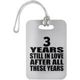 3rd Anniversary 3 Years Still In Love After These Years - Luggage Bag Tag