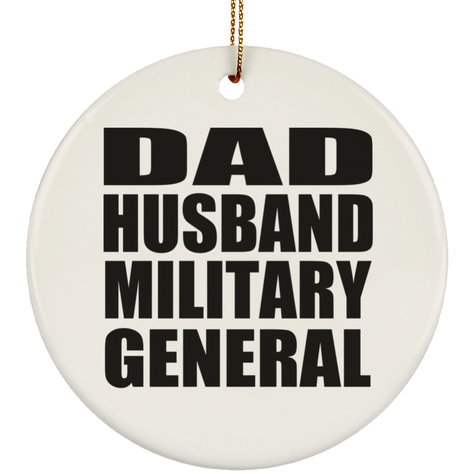 Dad Husband Military General - Circle Ornament