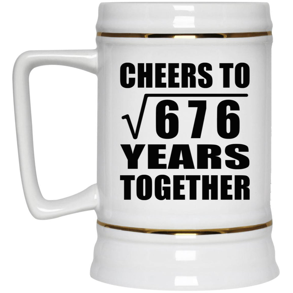 26th Anniversary Cheers To Square Root of 676 Years Together - Beer Stein