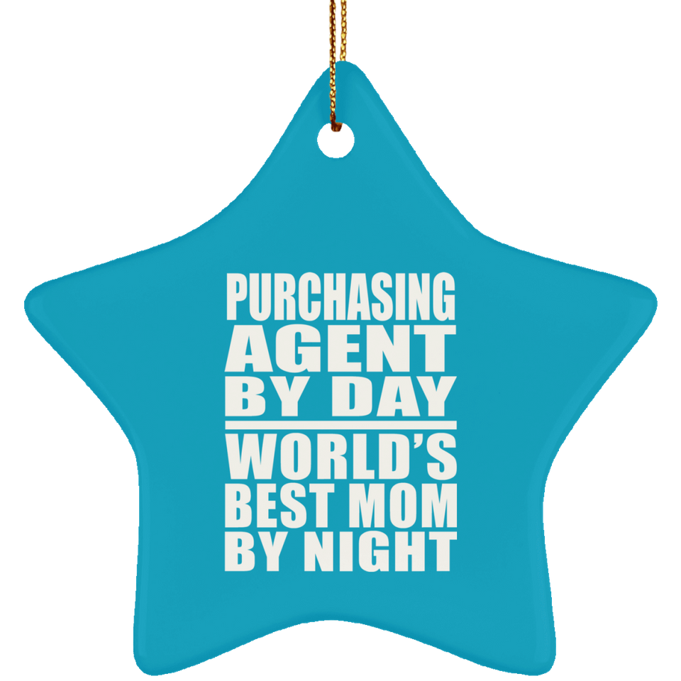 Purchasing Agent By Day World's Best Mom By Night - Star Ornament
