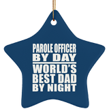 Parole Officer By Day World's Best Dad By Night - Star Ornament