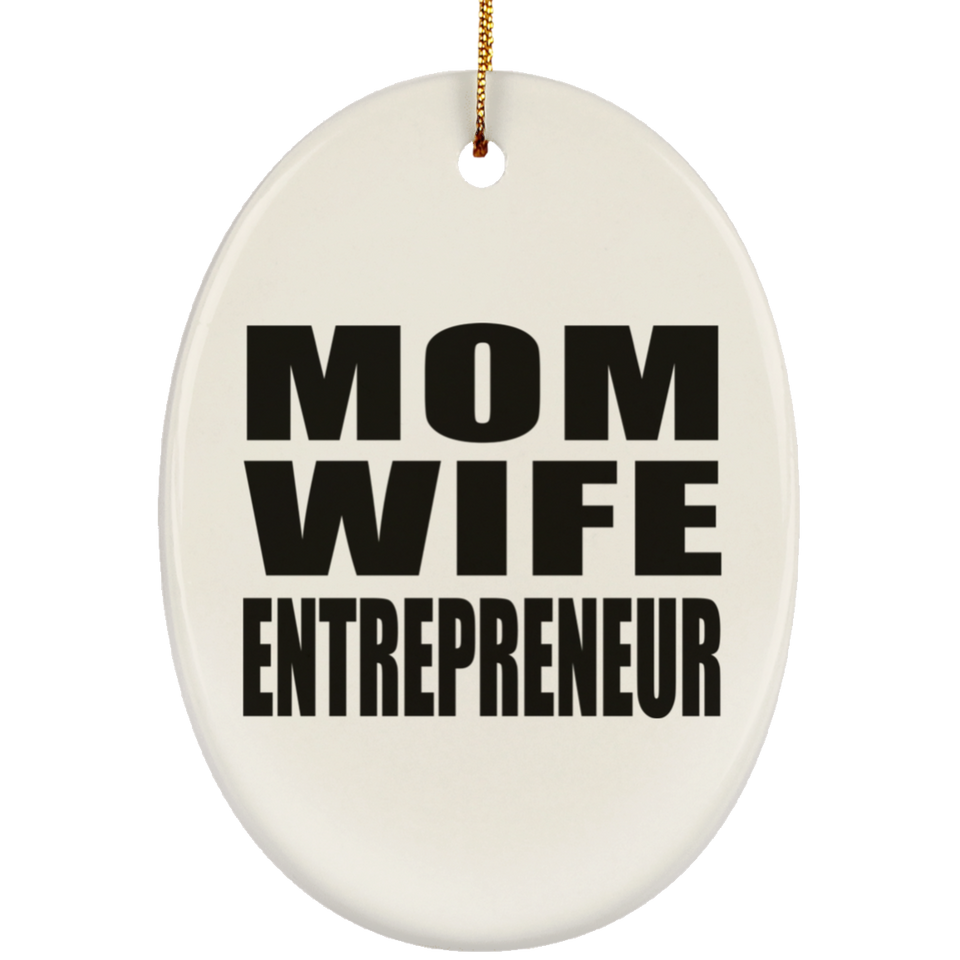 Mom Wife Entrepreneur - Oval Ornament
