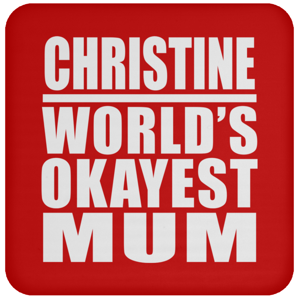 Christine World's Okayest Mum - Drink Coaster