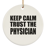 Keep Calm and Trust The Physician - Circle Ornament