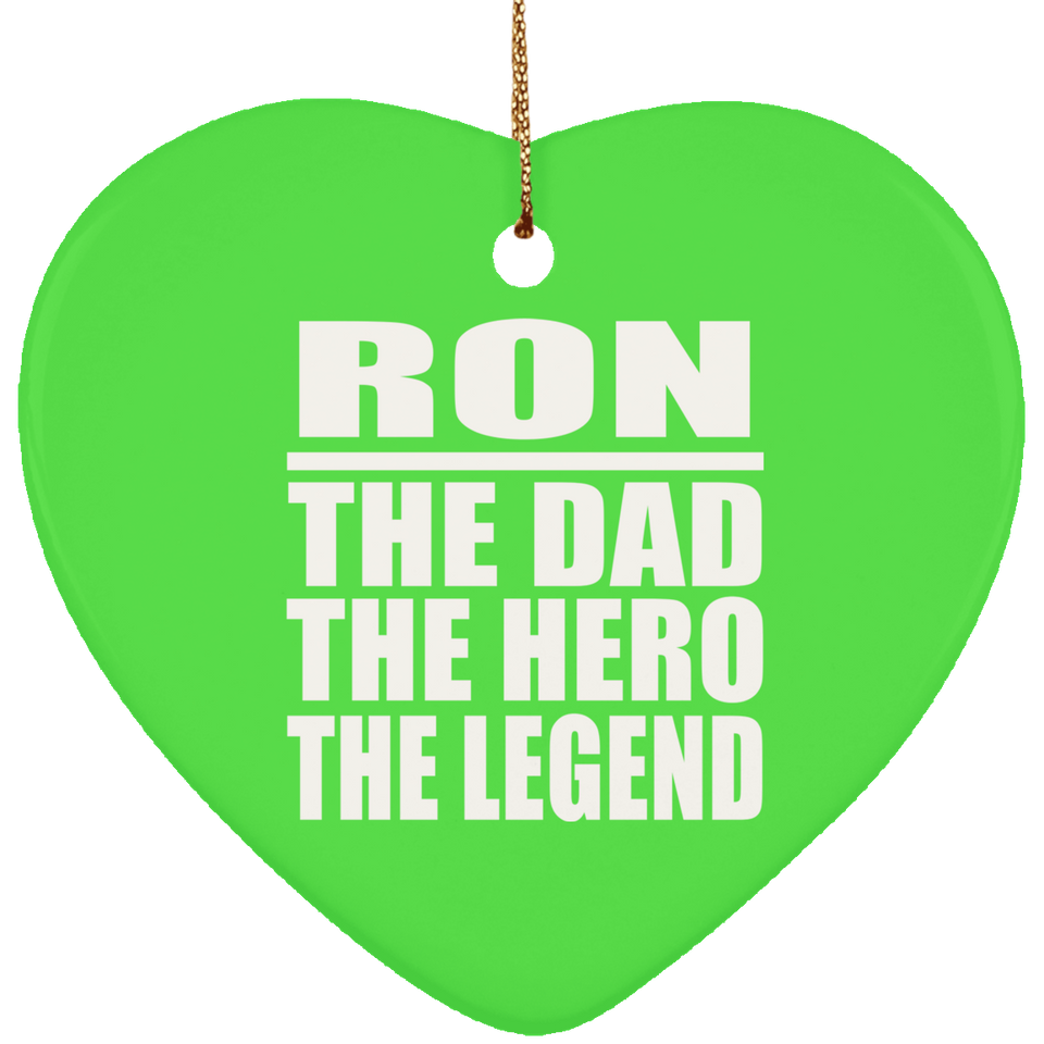 Ron The Dad The Hero The Legend - Heart Ornament