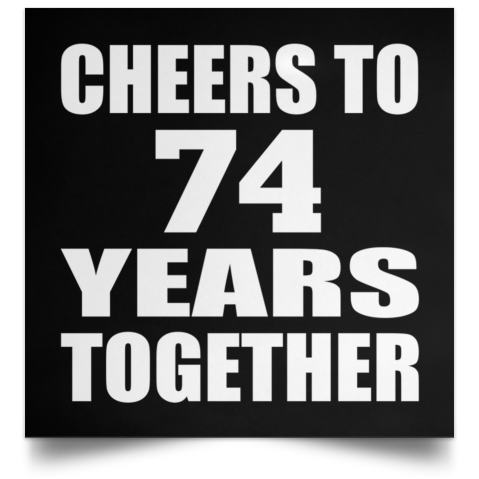 74th Anniversary Cheers To 74 Years Together - Poster Square