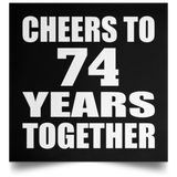 74th Anniversary Cheers To 74 Years Together - Poster Square