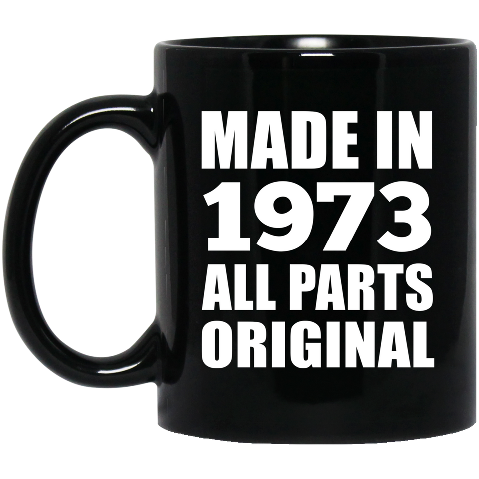 51st Birthday Made in 1973 All Parts Original - 11oz Coffee Mug Black
