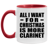 All I Want For Christmas Is More Clarinet - 11oz Accent Mug Red