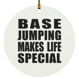 Base Jumping Makes Life Special - Circle Ornament