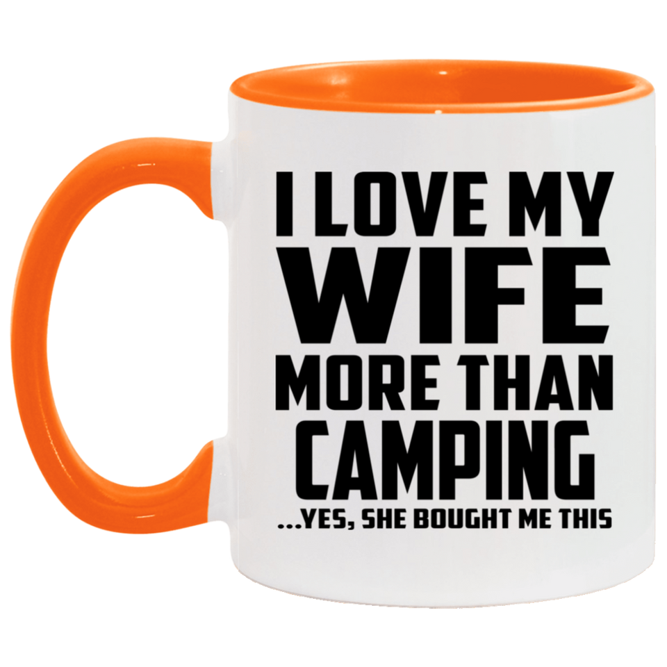 I Love My Wife More Than Camping - 11oz Accent Mug Orange