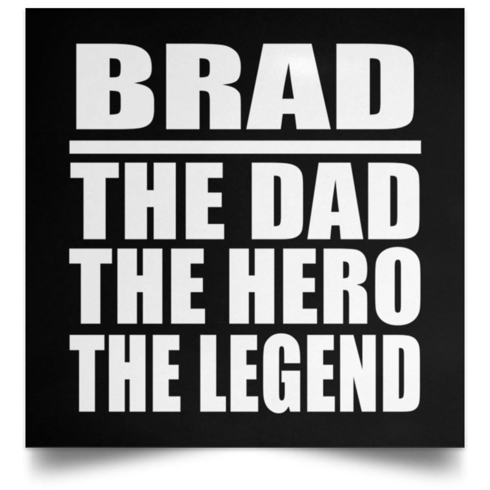 Brad The Dad The Hero The Legend - Poster Square