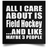 All I Care About Is Field Hockey - Poster Square