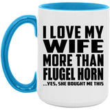 I Love My Wife More Than Flugel Horn - 15oz Accent Mug Blue