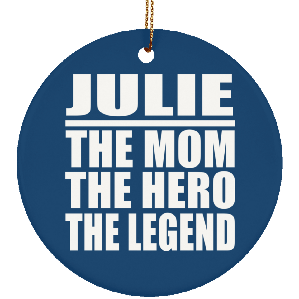 Julie The Mom The Hero The Legend - Circle Ornament