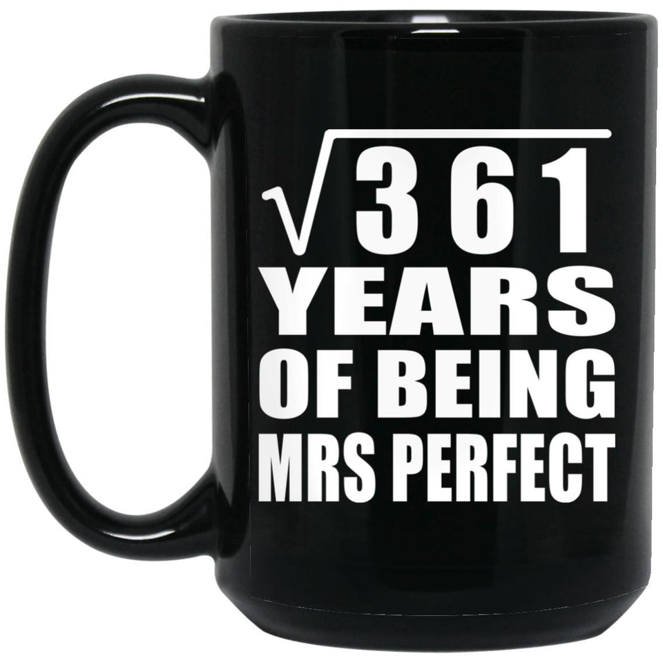 19th Anniversary Square Root of 361 Years of Mrs Perfect - 15oz Coffee Mug Black