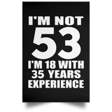 53rd Birthday I'm Not 53 I'm 18 With 35 Years Experience - Poster Portrait