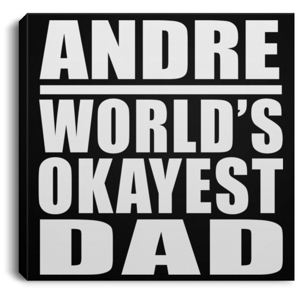Andre World's Okayest Dad - Canvas Square