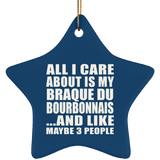 All I Care About Is My Braque Du Bourbonnais - Star Ornament