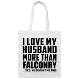 I Love My Husband More Than Falconry - Tote Bag White