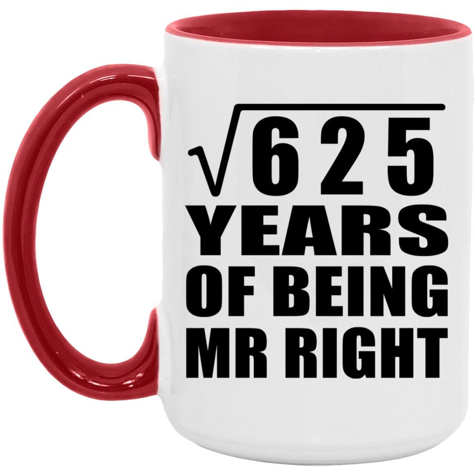 25th Anniversary Square Root of 625 Years of Being Mr Right - 15oz Accent Mug Red