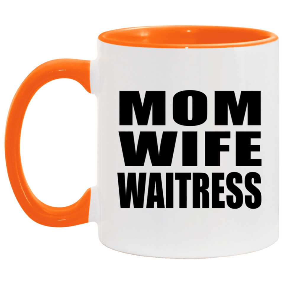 Mom Wife Waitress - 11oz Accent Mug Orange
