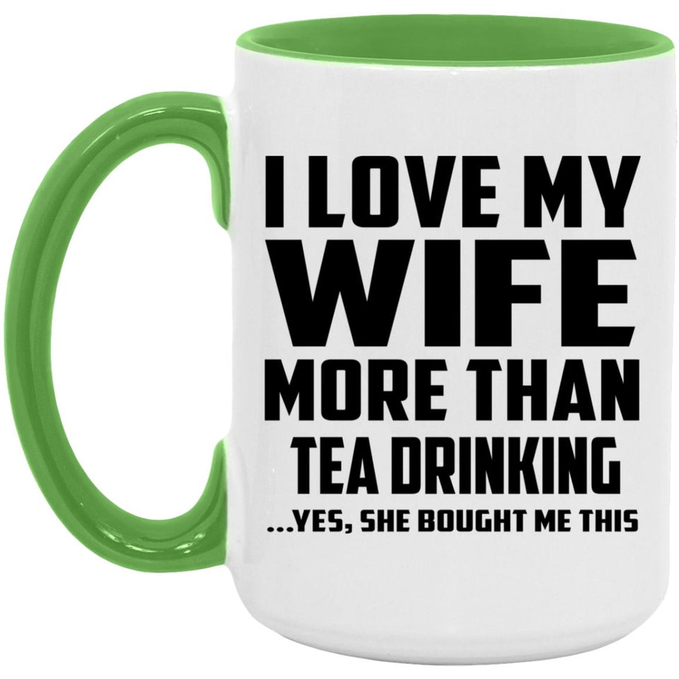 I Love My Wife More Than Tea Drinking - 15oz Accent Mug Green