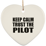Keep Calm and Trust The Pilot - Heart Ornament